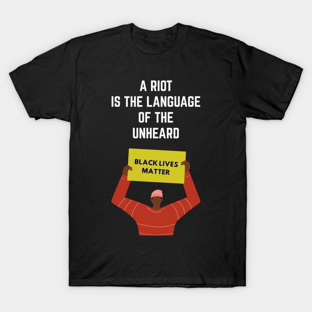 A Riot Is The Language of Unheard T-Shirt by Just Kidding Co.